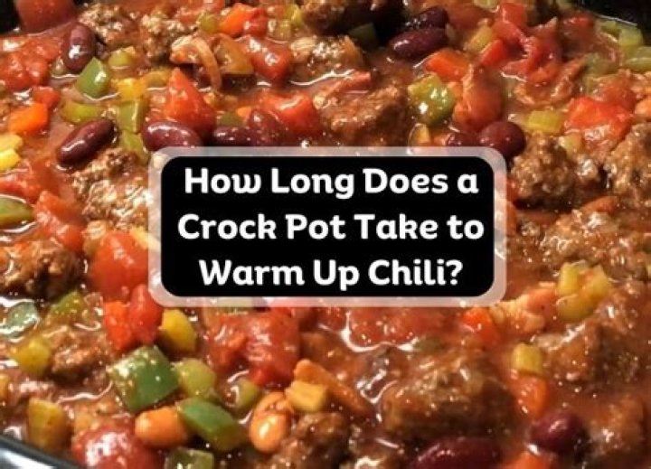How long does a crock pot take to warm up chili?